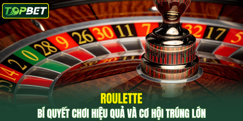 Roulette – Mẹo Cá Cược Và Chiến Thuật Tăng Tỷ Lệ Thắng