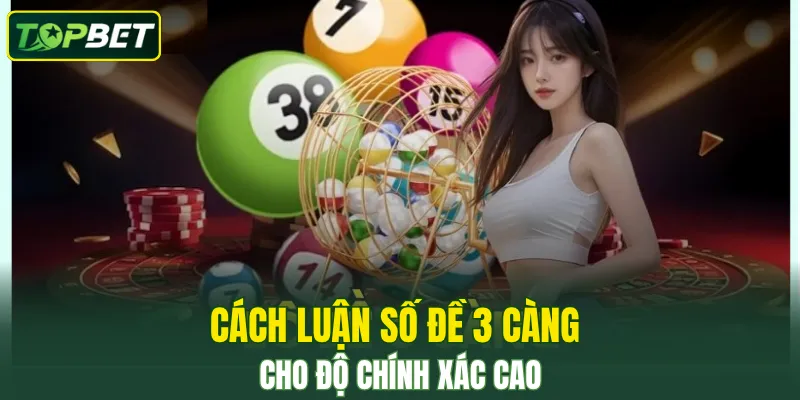 Cach Luan So De 3 Cang Cho Do Chinh Xac Cao