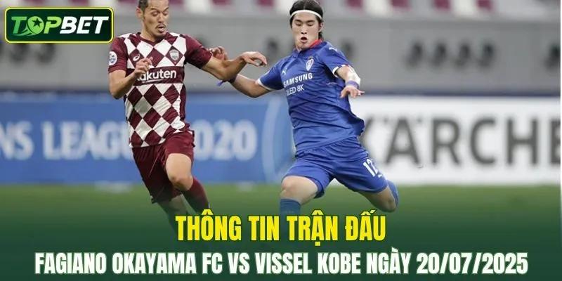 Thong Tin Tran Dau Fagiano Okayama Fc Vs Vissel Kobe Ngay 20072025