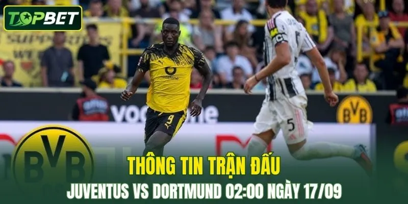 Thong Tin Tran Dau Juventus Vs Dortmund Ngay 17 09 2025