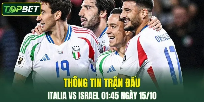 Thong Tin Tran Dau Italia Vs Israel Ngay 15 10 2025