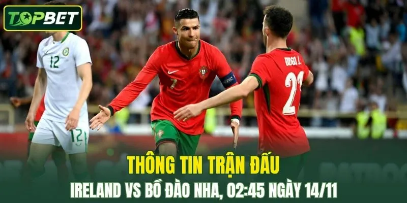 Thong Tin Tran Dau Ireland Vs Bo Dao Nha Ngay 14 11 2025