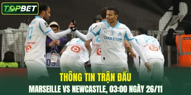 Thong Tin Tran Dau Marseille Vs Newcastle Ngay 26 11 2025