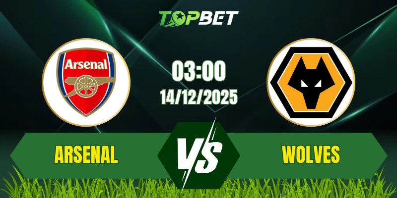 Soi Kèo Trận Arsenal vs Wolves Ngày 14/12/2025