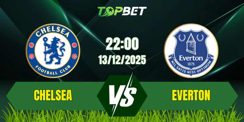 Soi Kèo Trận Chelsea vs Everton Ngày 13/12/2025
