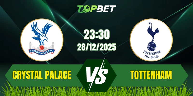 Soi Kèo Trận Crystal Palace vs Tottenham Ngày 28/12/2025: Chủ Nhà Áp Đảo