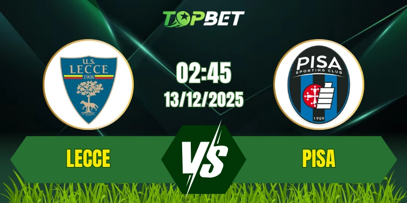 Soi Kèo Trận Lecce Vs Pisa Ngày 13/12/2025