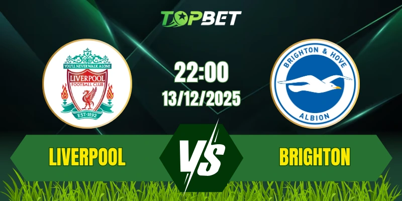 Soi Kèo Trận Liverpool Vs Brighton Ngày 13/12/2025