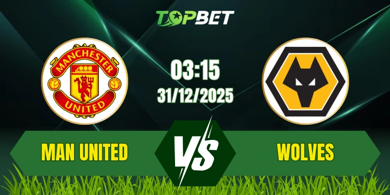 Soi Kèo Trận Manchester United Vs Wolves Ngày 31/12/2025: Cơ Hội Bứt Phá