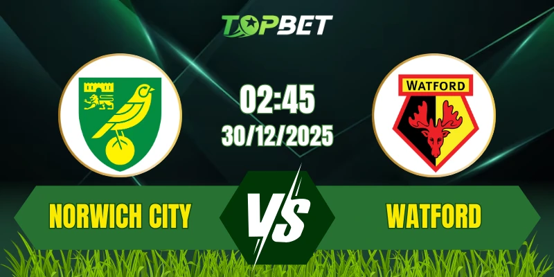 Soi Kèo Trận Norwich City vs Watford Ngày 30/12/2025: Cuộc Chiến Tại Carrow Road