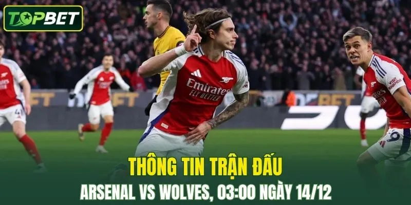 Thong Tin Tran Dau Arsenal Vs Wolves Ngay 14 12 2025