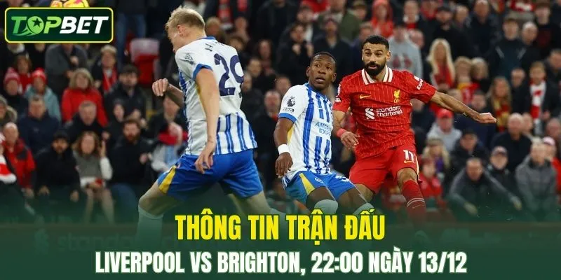 Thong Tin Tran Dau Liverpool Vs Brighton Ngay 13 12 2025