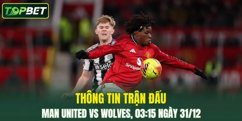 Thong Tin Tran Dau Manchester United Vs Wolves Ngay 31 12 2025