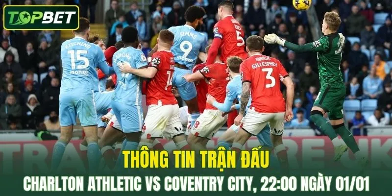 Thong Tin Tran Dau Charlton Athletic Vs Coventry City Ngay 01 01 2026